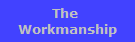 The 
Workmanship